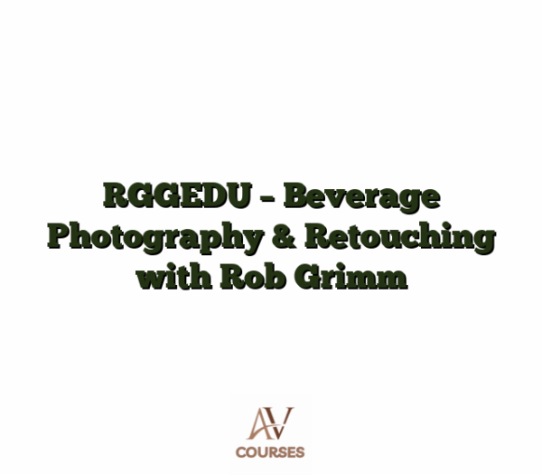 RGGEDU - Beverage Photography & Retouching with Rob Grimm