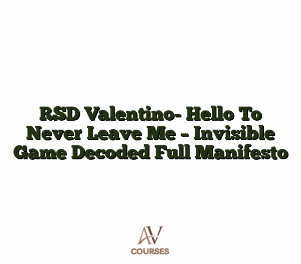 RSD Valentino- Hello To Never Leave me - Invisible Game Decoded Full Manifesto