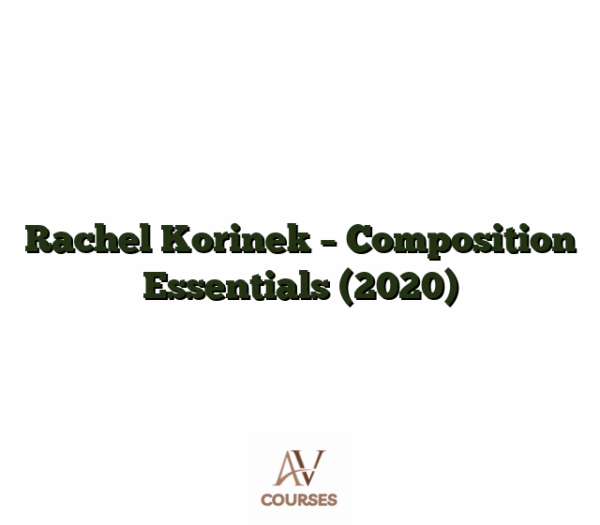 Rachel Korinek - Composition Essentials (2020)
