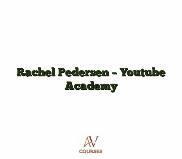 Rachel Pedersen - Youtube Academy