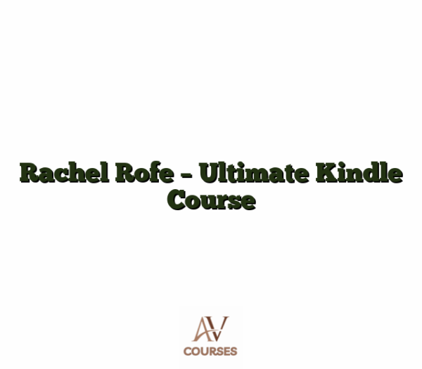 Rachel Rofe - Ultimate Kindle Course