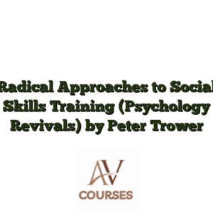 Radical Approaches to Social Skills Training (Psychology Revivals) by Peter Trower