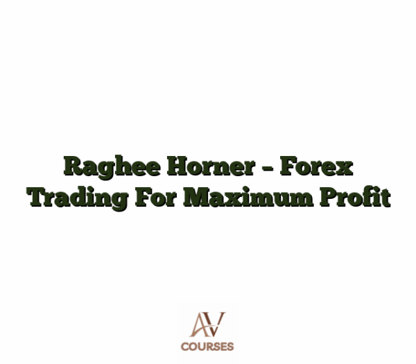 Raghee Horner - Forex Trading For Maximum Profit