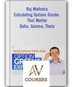 Raj Malhotra – Calculating Options Greeks That Matter – Delta, Gamma, Theta