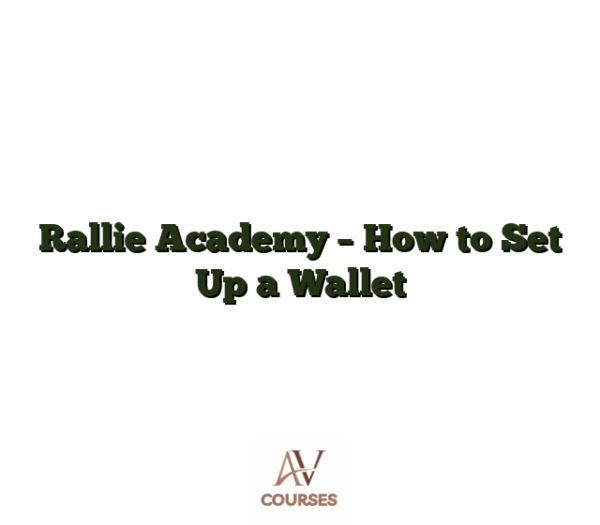 Rallie Academy - How to Set Up a Wallet