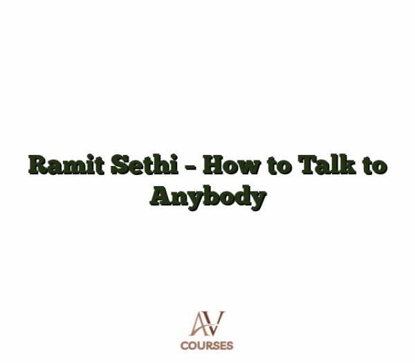 Ramit Sethi - How to Talk to Anybody