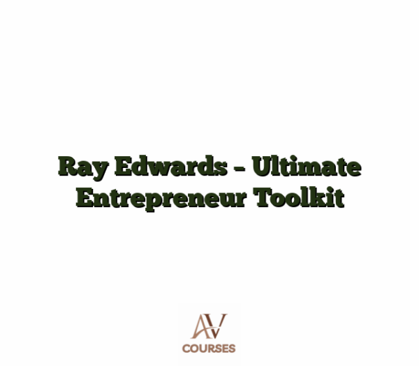 Ray Edwards - Ultimate Entrepreneur Toolkit