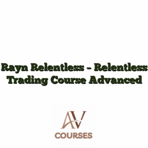 Rayn Relentless - Relentless Trading Course Advanced
