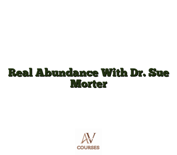 Real Abundance With Dr. Sue Morter