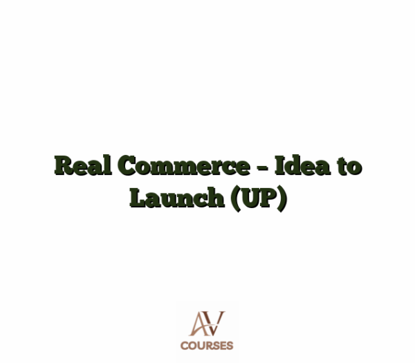 Real Commerce - Idea to Launch (UP)