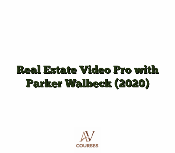 Real Estate Video Pro with Parker Walbeck (2020)