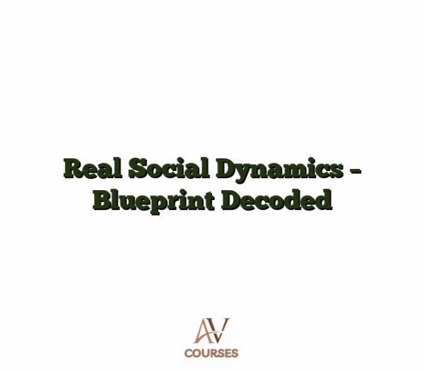 Real Social Dynamics - Blueprint Decoded