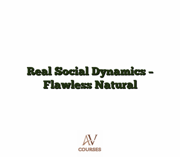 Real Social Dynamics - Flawless Natural