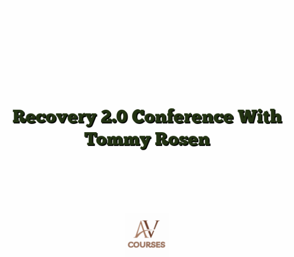 Recovery 2.0 Conference With Tommy Rosen
