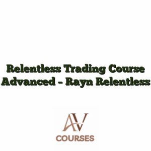 Relentless Trading Course Advanced - Rayn Relentless
