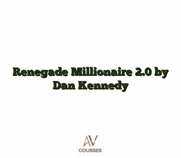 Renegade Millionaire 2.0 by Dan Kennedy