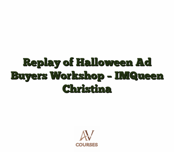 Replay of Halloween Ad Buyers Workshop - IMQueen Christina