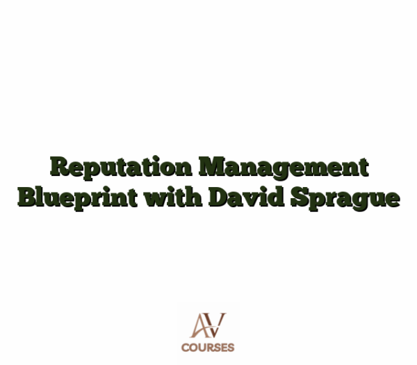 Reputation Management Blueprint with David Sprague