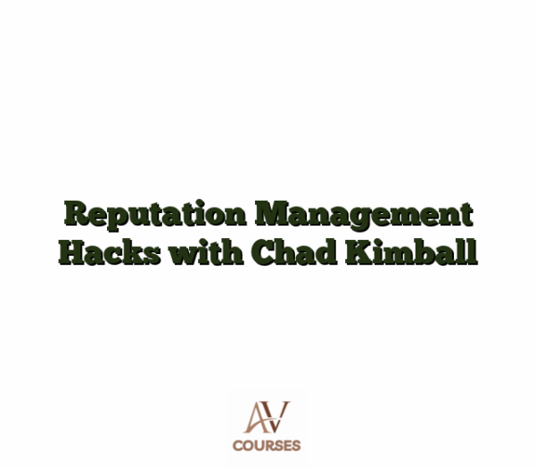 Reputation Management Hacks with Chad Kimball