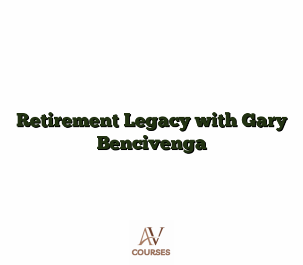 Retirement Legacy with Gary Bencivenga