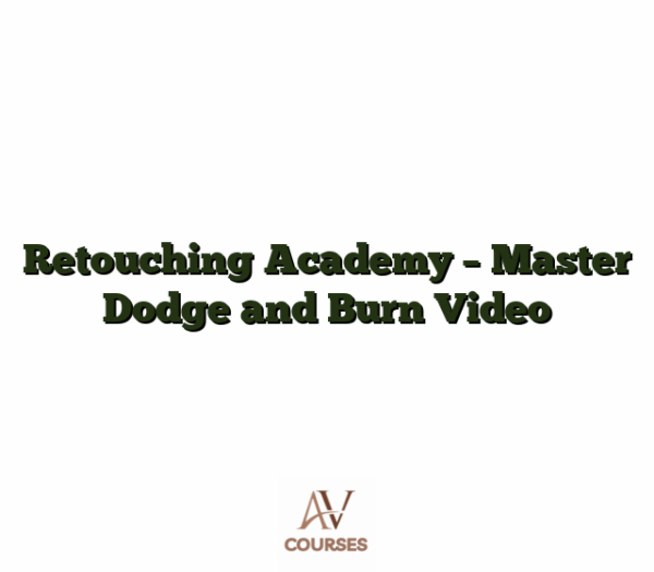 Retouching Academy - Master Dodge and Burn Video