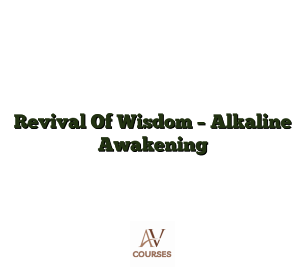 Revival Of Wisdom - Alkaline Awakening