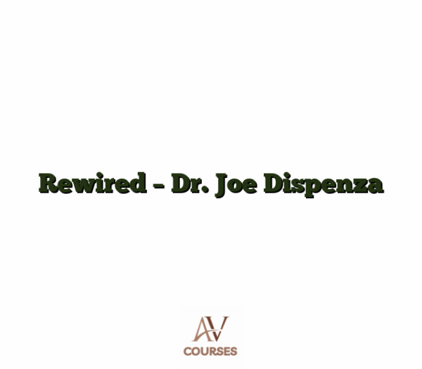 Rewired - Dr. Joe Dispenza
