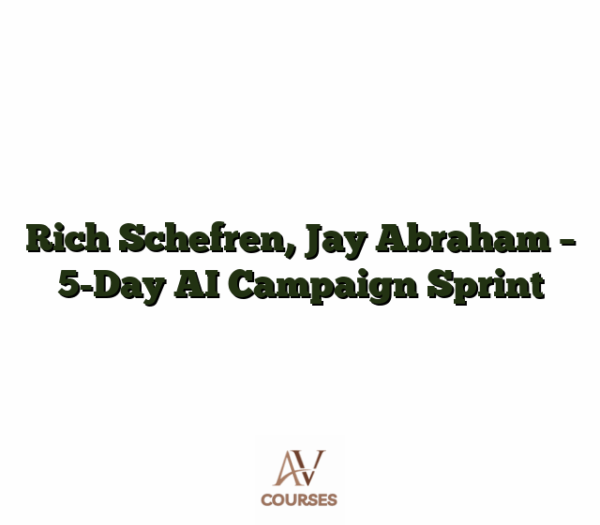 Rich Schefren, Jay Abraham - 5-Day AI Campaign Sprint