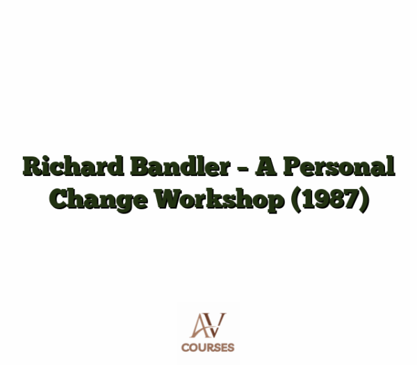 Richard Bandler - A Personal Change Workshop (1987)