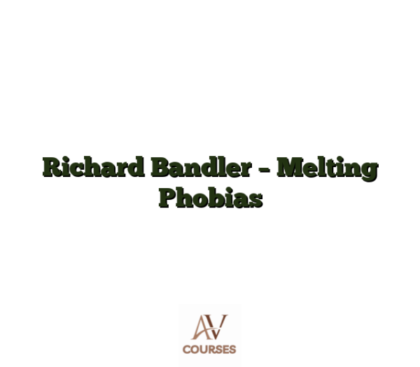Richard Bandler - Melting Phobias