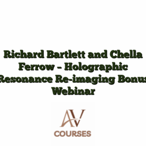 Richard Bartlett and Chella Ferrow - Holographic Resonance Re-imaging Bonus Webinar