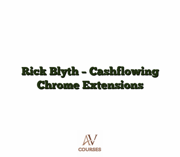 Rick Blyth - Cashflowing Chrome Extensions
