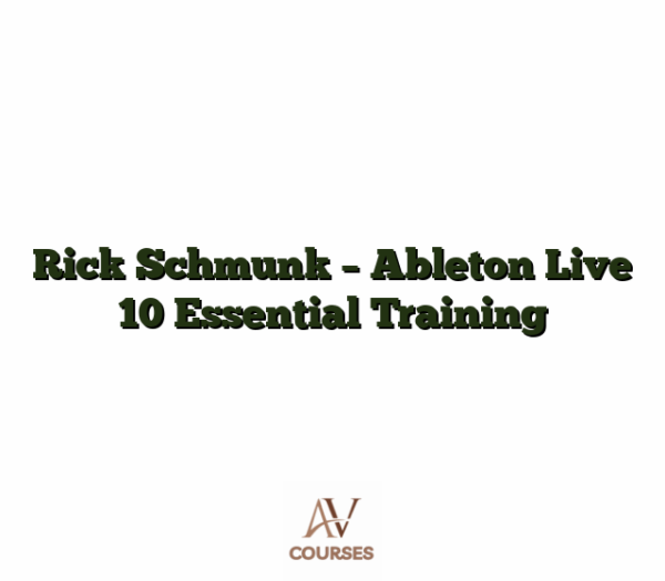 Rick Schmunk - Ableton Live 10 Essential Training