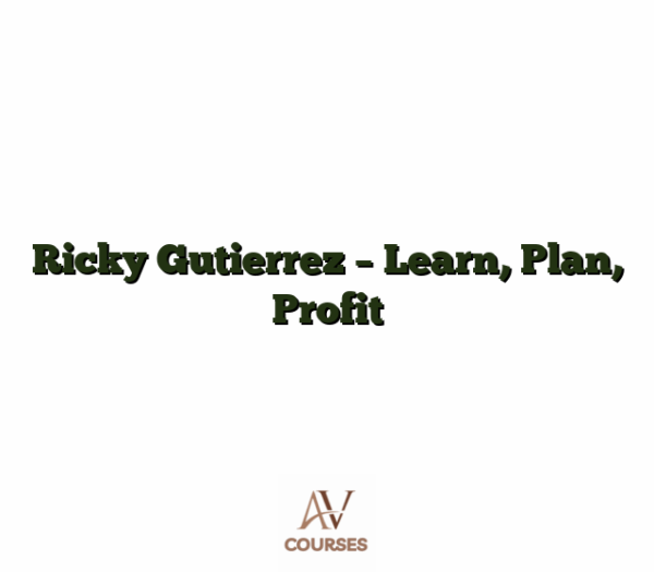 Ricky Gutierrez - Learn, Plan, Profit