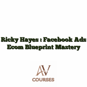 Ricky Hayes : Facebook Ads Ecom Blueprint Mastery