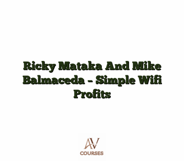 Ricky Mataka And Mike Balmaceda - Simple Wifi Profits