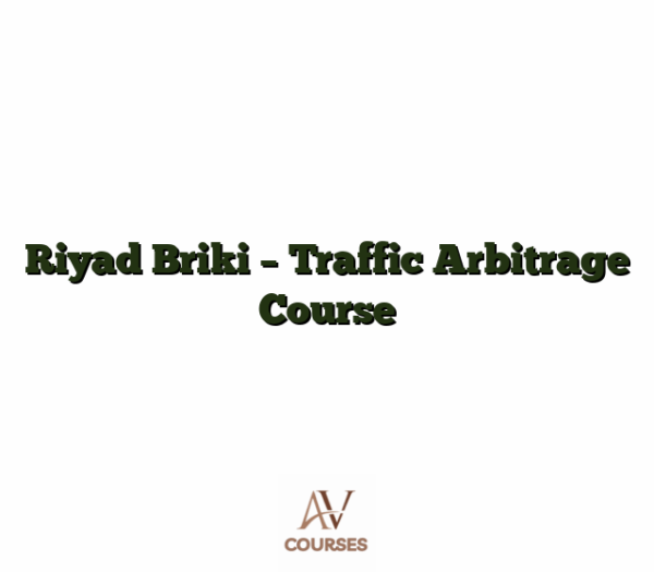 Riyad Briki - Traffic Arbitrage Course