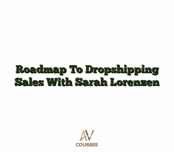 Roadmap To Dropshipping Sales With Sarah Lorenzen