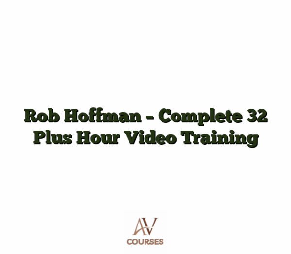 Rob Hoffman - Complete 32 Plus Hour Video Training