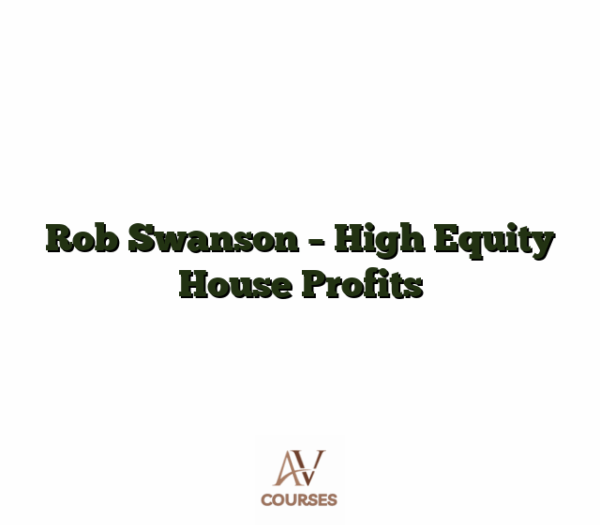 Rob Swanson - High Equity House Profits