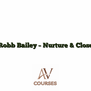 Robb Bailey - Nurture & Close