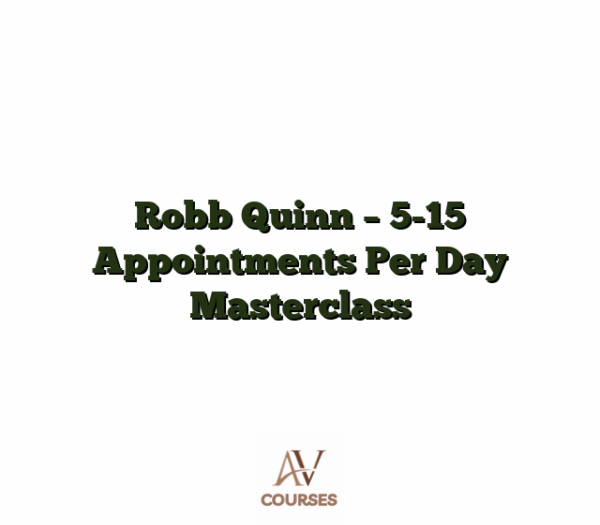 Robb Quinn - 5-15 Appointments Per Day Masterclass