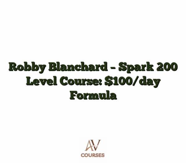 Robby Blanchard - Spark 200 Level Course: $100/day Formula