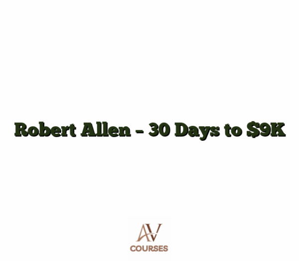 Robert Allen - 30 Days to $9K
