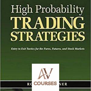 High Probability Trading Strategies: Entry to Exit Tactics for the Forex, Futures, and Stock Markets