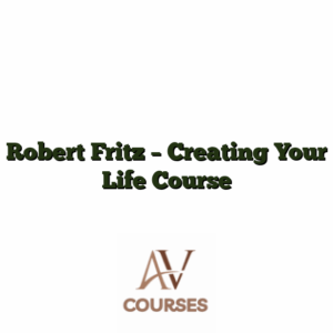 Robert Fritz - Creating Your Life Course