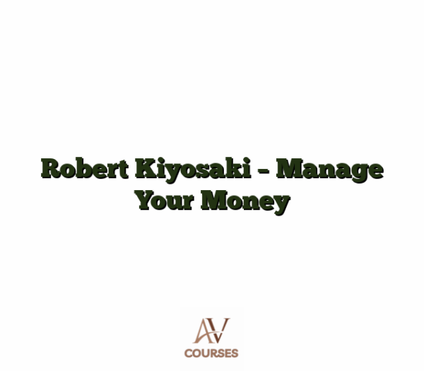 Robert Kiyosaki - Manage Your Money