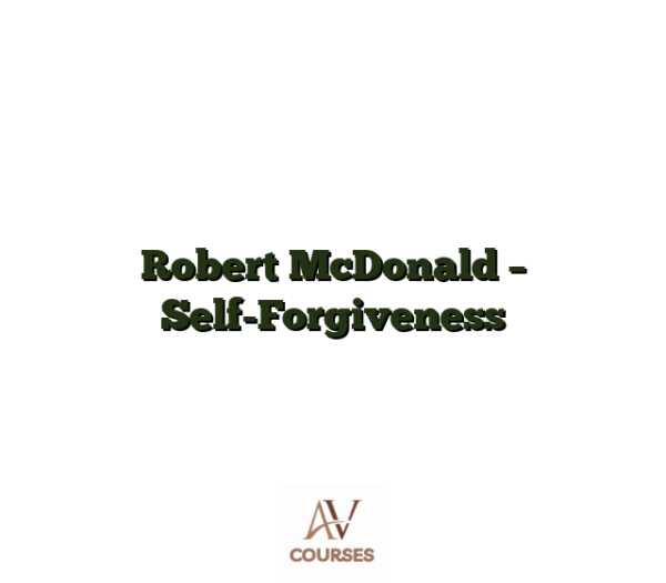 Robert McDonald - Self-Forgiveness