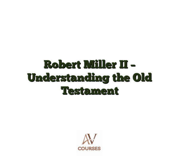 Robert Miller II - Understanding the Old Testament