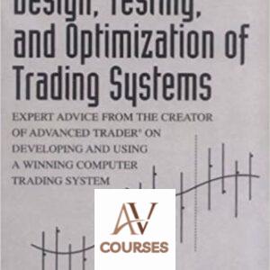 Design, Testing, and Optimization of Trading Systems
